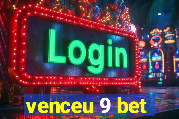 venceu 9 bet